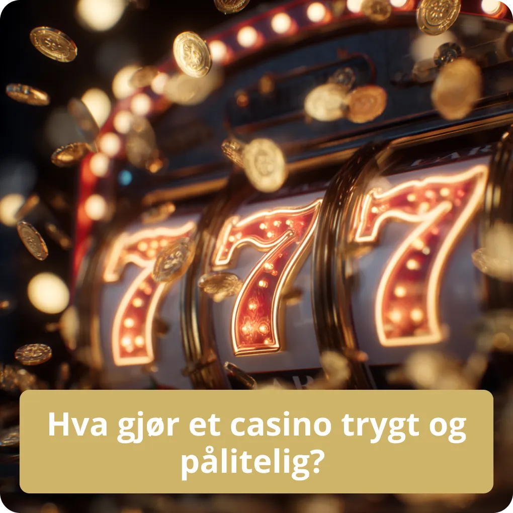 Hva gjør et casino trygt og pålitelig? – kriterier Hva gjør et casino trygt og pålitelig?